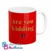 ماگ سرامیکی مدل Are you kidding کد 108